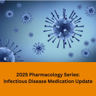 2025 Pharmacology Series: Infectious Disease Medication Update Banner